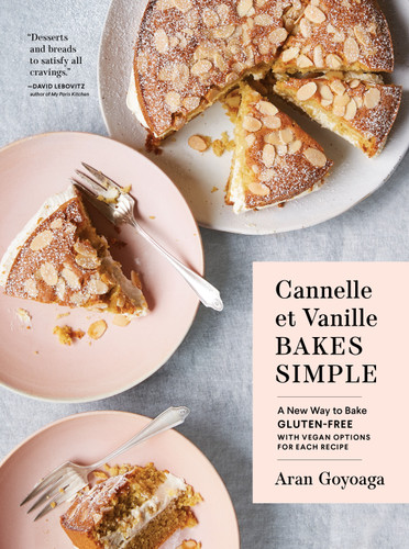 Cannelle et Vanille Bakes Simple: A New Way to Bake Gluten-Free (with Vegan Options for Most Recipes) (Cannelle et Vanille) book cover by Aran Goyoaga