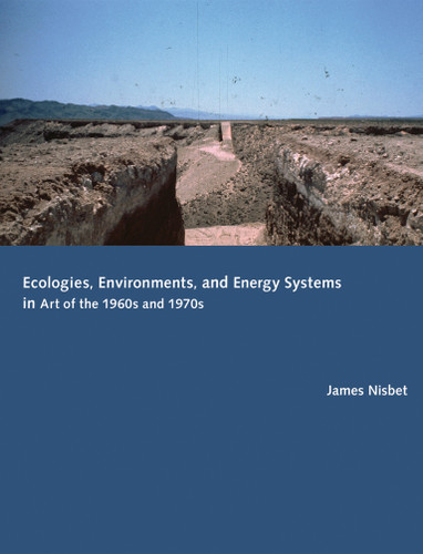 Ecologies, Environments, and Energy Systems in Art of the 1960s and 1970s book cover by James Nisbet