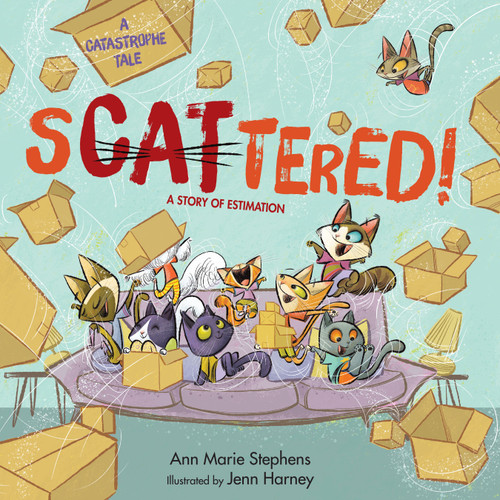 sCATtered!: A Story of Estimation (A Catastrophe Tale) book cover by Ann Marie Stephens