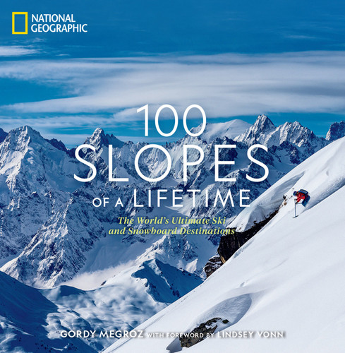 100 Slopes of a Lifetime: The World's Ultimate Ski and Snowboard Destinations (100 of a Lifetime) book cover by Gordy Megroz
