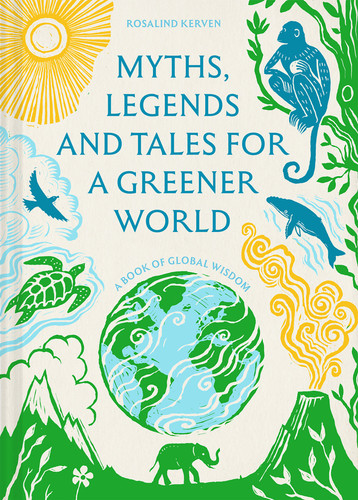 Myths, Legends and Tales for a Greener World book cover by Rosalind Kerven