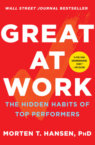 Great at Work: The Hidden Habits of Top Performers book cover by Morten T. Hansen