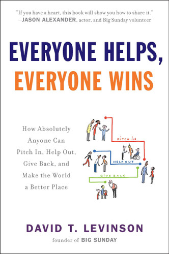 Everyone Helps, Everyone Wins: How Absolutely Anyone Can Pitch in, Help Out, Give Back, and Make the World a Better Place book cover by David T. Levinson