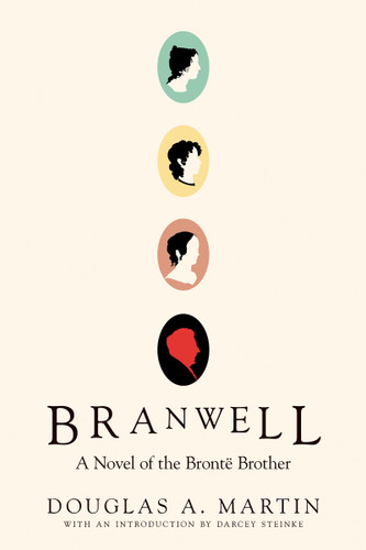 Branwell: A Novel of the Brontë Brother book cover by Douglas A. Martin