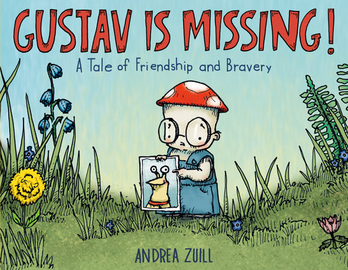 Gustav Is Missing!: A Tale of Friendship and Bravery book cover by Andrea Zuill