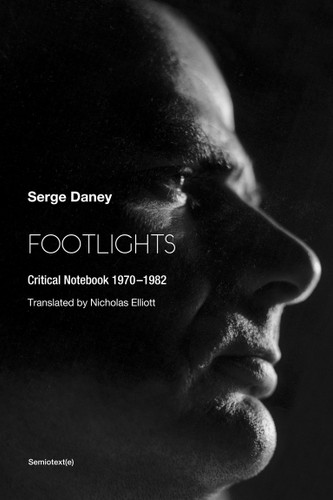 Footlights: Critical Notebook 19701982 (Semiotext(e) / Foreign Agents) book cover by Serge Daney