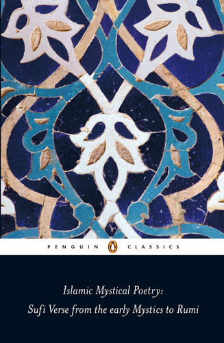 Islamic Mystical Poetry: Sufi Verse from the Early Mystics to Rumi book cover by 