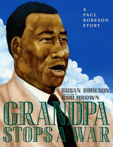 Grandpa Stops a War: A Paul Robeson story book cover by Susan Robeson
