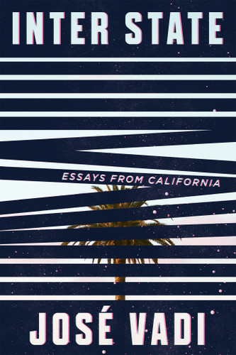 Inter State: Essays from California book cover by José Vadi