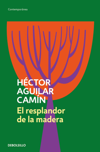 El resplandor de la madera / The Glow of Wood book cover by Héctor Aguilar Camín