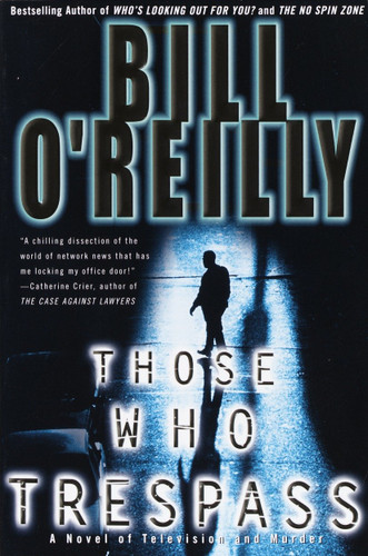 Those Who Trespass: A Novel of Television and Murder book cover by Bill O'Reilly