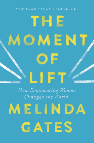 The Moment of Lift: How Empowering Women Changes the World book cover by Melinda French Gates