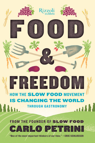 Food & Freedom: How the Slow Food Movement Is Changing the World Through Gastronomy book cover by Carlo Petrini