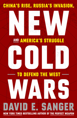 New Cold Wars: China's Rise, Russia's Invasion, and America's Struggle to Defend the West book cover by David E. Sanger