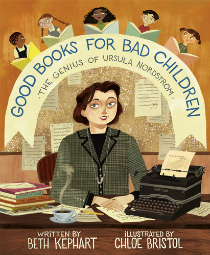 Good Books for Bad Children: The Genius of Ursula Nordstrom book cover by Beth Kephart