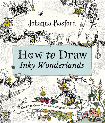How to Draw Inky Wonderlands: Create and Color Your Own Magical Adventure book cover by Johanna Basford