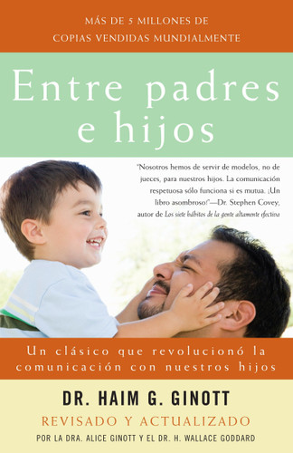 Entre padres e hijos / Between Parent and Child: Un clásico que  revoluciono la comunicacion con nuestros hijos book cover by Dr. Haim G. Ginott