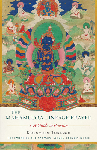 The Mahamudra Lineage Prayer: A Guide to Practice book cover by Khenchen Thrangu