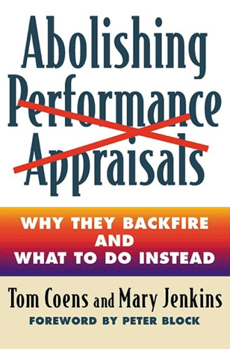Abolishing Performance Appraisals: Why They Backfire and What to Do Instead book cover by Tom Coens, Mary Jenkins