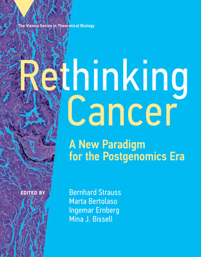Rethinking Cancer: A New Paradigm for the Postgenomics Era (Vienna Series in Theoretical Biology) book cover by 