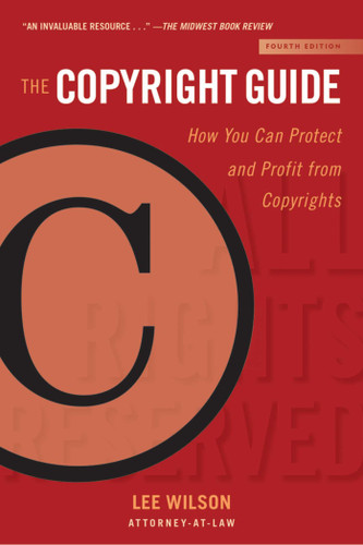 The Copyright Guide: How You Can Protect and Profit from Copyrights (Fourth Edition) (Allworth Intellectual Property Made Easy Series) book cover by Lee Wilson