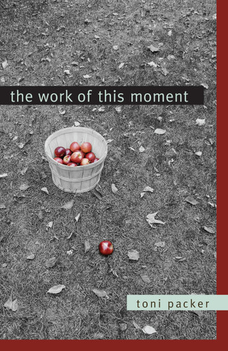 The Work of This Moment book cover by Toni Packer