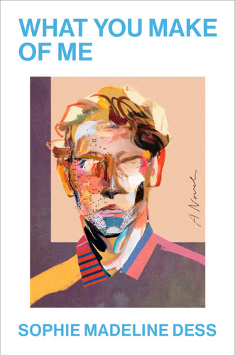 What You Make of Me: A Novel book cover by Sophie Madeline Dess