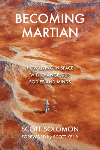 Becoming Martian: How Living in Space Will Change Our Bodies and Minds book cover by Scott Solomon