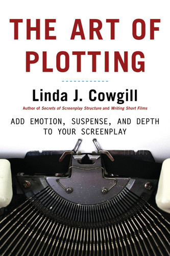 The Art of Plotting: Add Emotion, Suspense, and Depth to your Screenplay book cover by Linda J. Cowgill