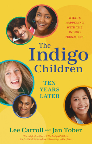 The Indigo Children Ten Years Later: What's Happening with the Indigo Teenagers! book cover by Lee Carroll, Jan Tober