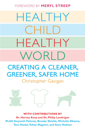 Healthy Child Healthy World: Creating a Cleaner, Greener, Safer Home book cover by Christopher Gavigan
