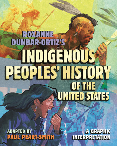 Roxanne Dunbar-Ortiz's Indigenous Peoples' History of the United States: A Graphic Interpretation (ReVisioning History) book cover by Paul Peart-Smith, Roxanne Dunbar-Ortiz
