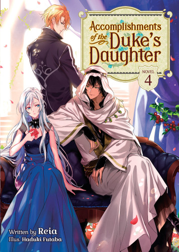 Accomplishments of the Duke's Daughter (Light Novel) Vol. 4 (Accomplishments of the Duke's Daughter (Light Novel)) book cover by Reia