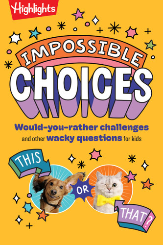 Impossible Choices: Would-You-Rather Challenges and Other Wacky Questions for Kids, Laugh-Out-Loud Kids Quiz Book with Interactive Games for Ages 6-9 (Books of Impossible Choices) book cover by 