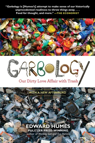 Garbology: Our Dirty Love Affair with Trash book cover by Edward Humes