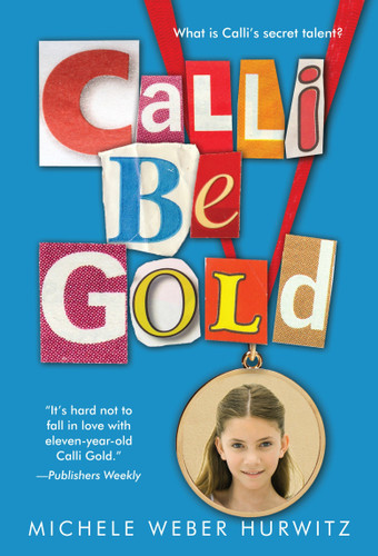 Calli Be Gold book cover by Michele Weber Hurwitz