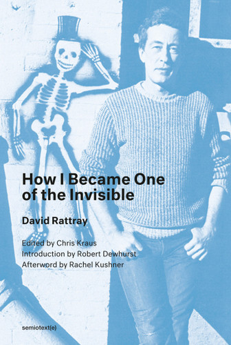 How I Became One of the Invisible, new edition (Semiotext(e) / Native Agents) book cover by David Rattray