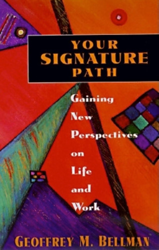 Your Signature Path: Gaining New Perspectives on Life and Work book cover by Geoffrey Bellman