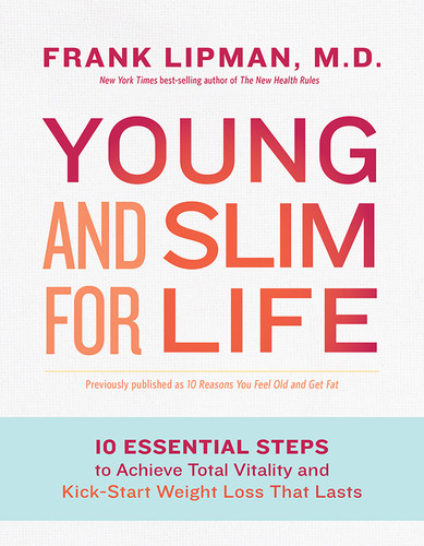 Young and Slim for Life: 10 Essential Steps to Achieve Total Vitality and Kick-Start Weight Loss That Lasts book cover by Frank Lipman, Md