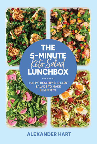 The 5-Minute Keto Salad Lunchbox: Happy, Healthy & Speedy Salads to Make in Minutes (5-MINUTE LUNCHBOX) book cover by Alexander Hart