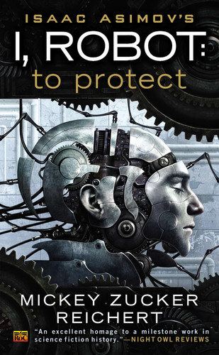 Isaac Asimov's I, Robot: To Protect (I, Robot) book cover by Mickey Zucker Reichert