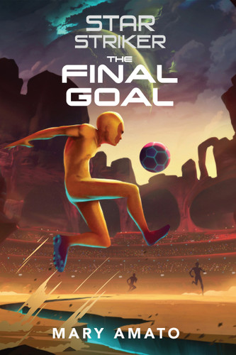 The Final Goal (Star Striker) book cover by Mary Amato