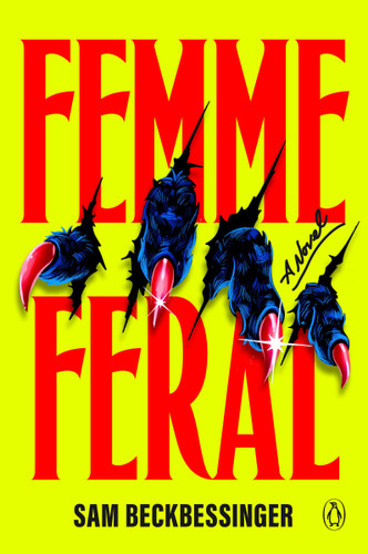 Femme Feral: A Novel book cover by Sam Beckbessinger