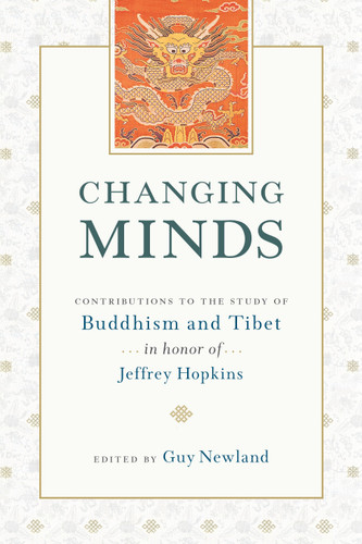 Changing Minds: Contributions to the Study of Buddhism and Tibet in Honor of Jeffrey Hopkins book cover by 