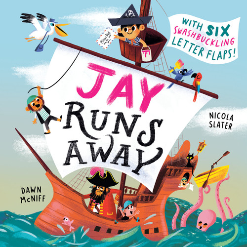 Jay Runs Away: With Six Swashbuckling Letter Flaps! book cover by Dawn McNiff