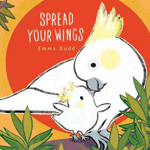 Spread Your Wings Padded Board Book: (A Heartwarming Story of Parental Love and Gratitude - For Babies and Toddlers) (Emma Dodd's Love You Books) book cover by Emma Dodd
