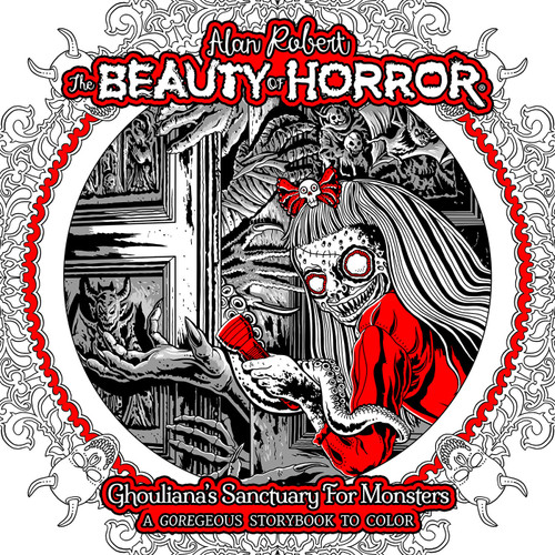 The Beauty of Horror: Ghouliana's Sanctuary for Monsters--A GOREgeous Storybook to Color (Beauty of Horror) book cover by Alan Robert