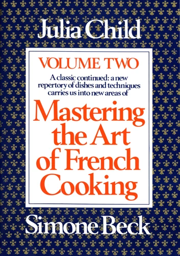 Mastering the Art of French Cooking, Volume 2: A Cookbook (Mastering the Art of French Cooking) book cover by Julia Child, Simone Beck