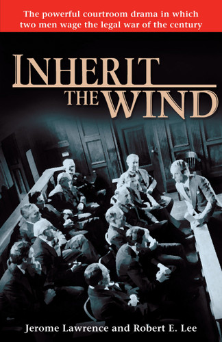 Inherit the Wind: The Powerful Courtroom Drama in which Two Men Wage the Legal War of the Century book cover by Jerome Lawrence, Robert E. Lee