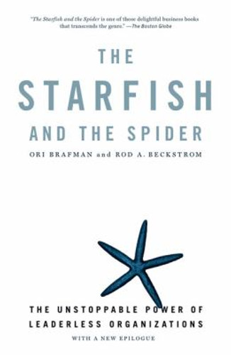 The Starfish and the Spider: The Unstoppable Power of Leaderless Organizations Cover